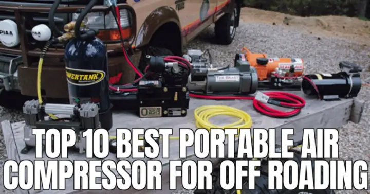 TOP 10 BEST PORTABLE AIR COMPRESSOR FOR OFF ROADING